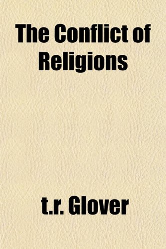 The Conflict of Religions (9781153370202) by Glover, T.r.