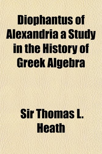 Beispielbild fr Diophantus of Alexandria a Study in the History of Greek Algebra zum Verkauf von Powell's Bookstores Chicago, ABAA
