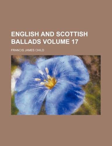 English and Scottish ballads Volume 17 (9781153377942) by Child, Francis James