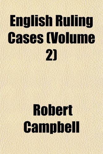 English Ruling Cases (Volume 2) (9781153378123) by Campbell, Robert