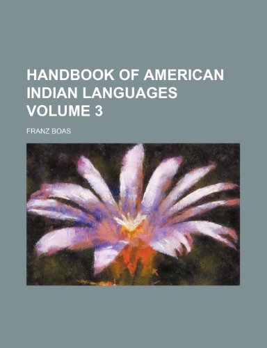 Handbook of American Indian languages Volume 3 (9781153380980) by Boas, Franz