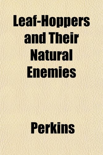 Leaf-Hoppers and Their Natural Enemies (9781153390262) by Perkins