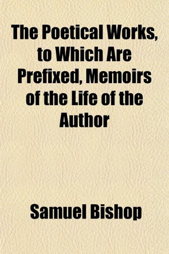 9781153392297: The Poetical Works, to Which Are Prefixed, Memoirs of the Life of the Author