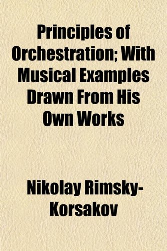 9781153392853: Principles of Orchestration; With Musical Examples Drawn from His Own Works