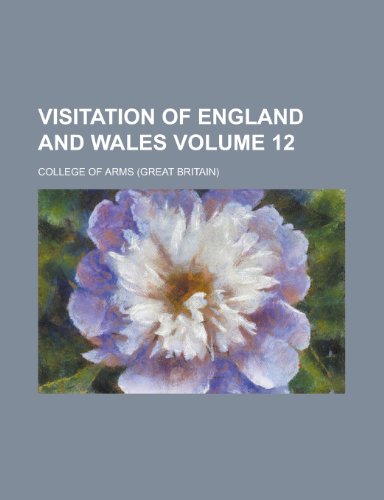 Visitation of England and Wales Volume 12 (9781153398718) by Howard, Joseph Jackson; Arms, College Of