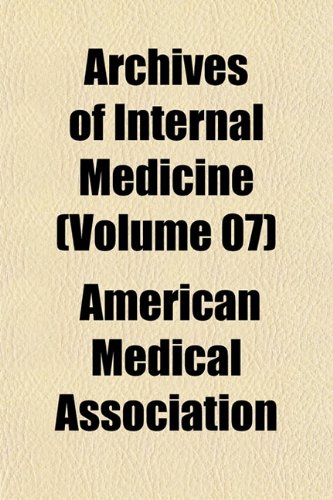 Archives of Internal Medicine (Volume 07) (9781153401678) by Association, American Medical