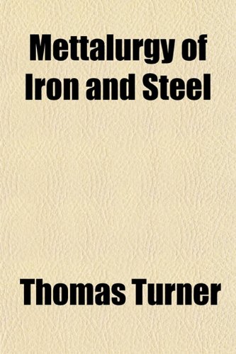 Mettalurgy of Iron and Steel (9781153406130) by Turner, Thomas