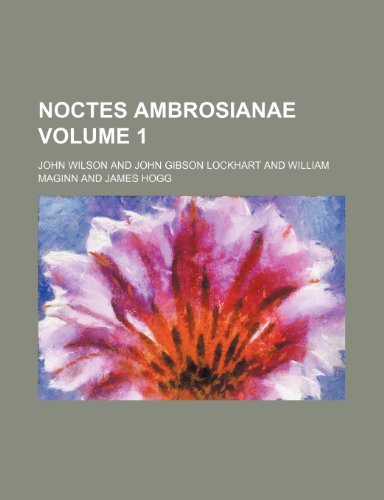Noctes ambrosianae Volume 1 (9781153411516) by Wilson, John