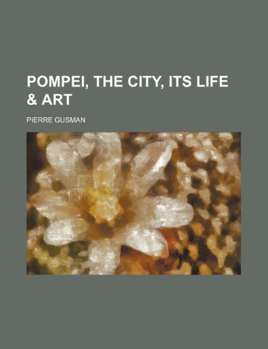 9781153415101: Pompei, the city, its life & art