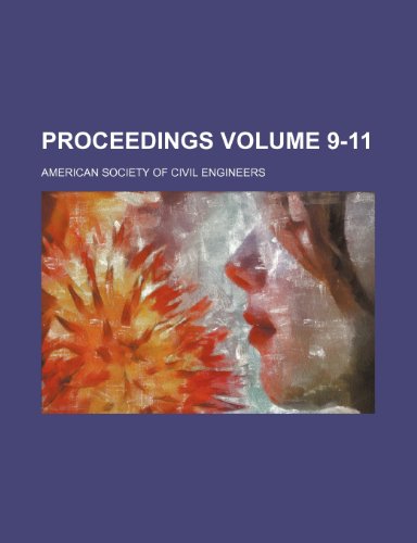 Proceedings Volume 9-11 (9781153416221) by Engineers, American Society Of Civil