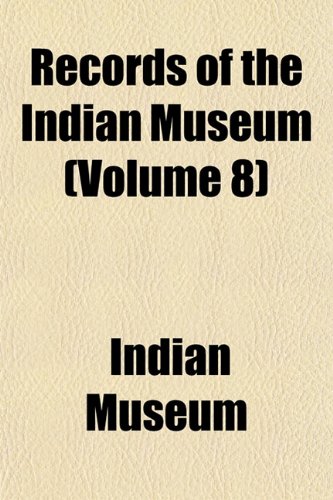 Records of the Indian Museum (Volume 8) (9781153419116) by Museum, Indian