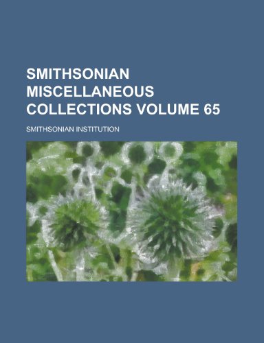 Smithsonian Miscellaneous Collections Volume 65 (9781153422581) by Institution, Smithsonian