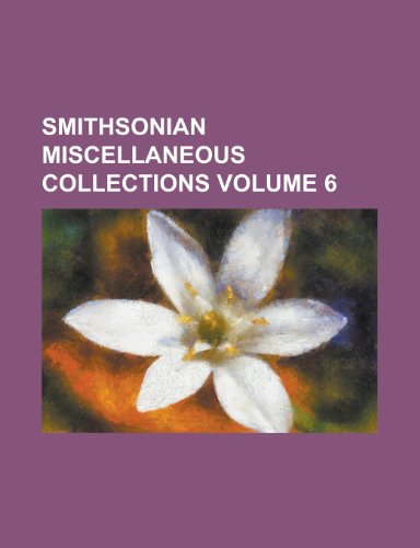 Smithsonian Miscellaneous Collections Volume 6 (9781153422611) by Institution, Smithsonian; Anonymous