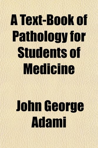A Text-Book of Pathology for Students of Medicine (9781153424622) by Adami, John George