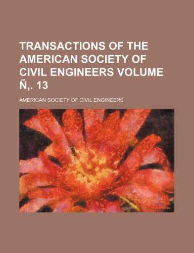 Transactions of the American Society of Civil Engineers Volume Ã‘â€š. 13 (9781153425483) by Engineers, American Society Of Civil