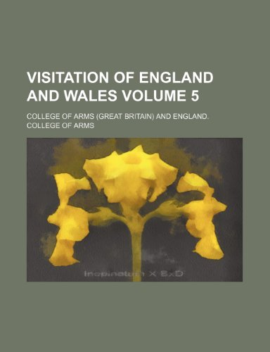 Visitation of England and Wales Volume 5 (9781153428590) by Arms, College Of