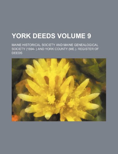 York deeds Volume 9 (9781153429894) by Society, Maine Historical