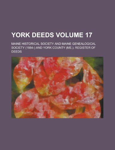 York Deeds Volume 17 (9781153429962) by Cn, Maine Historical Society; Society, Maine Historical