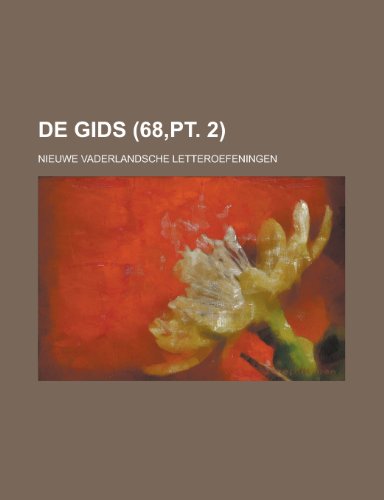 de Gids; Nieuwe Vaderlandsche Letteroefeningen (68, PT. 2) (9781153431835) by Martin, Peter R.; Anonymous