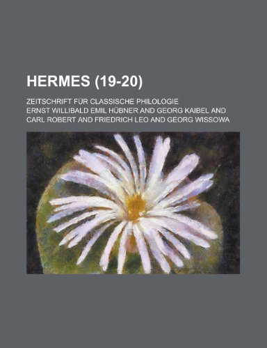 Hermes; Zeitschrift Fur Classische Philologie (19-20 ) (9781153432481) by Kibler, James; Hubner, Ernst Willibald Emil