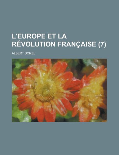 L'Europe Et La Revolution Francaise (7 ) (9781153433648) by Oversight, United States Congress; Sorel, Albert