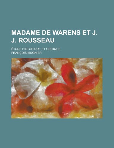 Madame de Warens Et J. J. Rousseau; Etude Historique Et Critique (9781153434195) by Treasury, United States Dept Of The; Mugnier, Francois