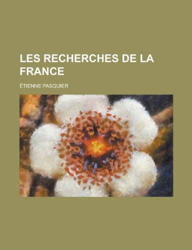 Les Recherches de La France (9781153434386) by Census, United States Bureau Of The; Pasquier, Etienne