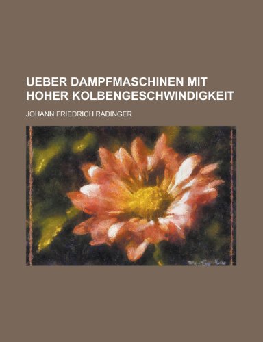 Ueber Dampfmaschinen Mit Hoher Kolbengeschwindigkeit (9781153435390) by United States Congress House, States Con; Radinger, Johann Friedrich