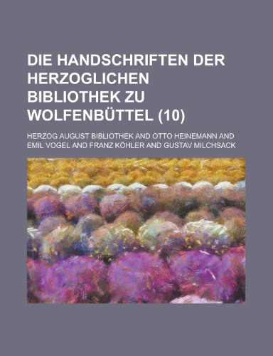 Die Handschriften Der Herzoglichen Bibliothek Zu Wolfenbuttel (10) (9781153436762) by Commission, United States Lincoln; Bibliothek, Herzog August