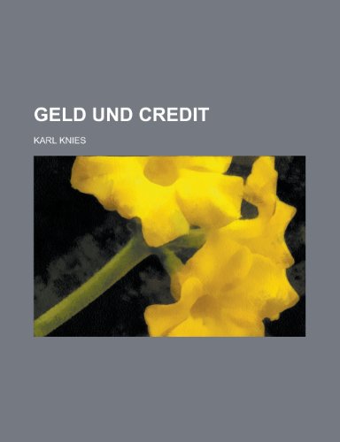Geld Und Credit (9781153437530) by Carson, Clarence Buford; Knies, Karl