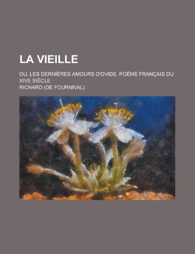 La Vieille; Ou, Les Dernieres Amours D'Ovide. Poeme Francais Du Xive Siecle (9781153438391) by Board, National Science; Richard, III Golden