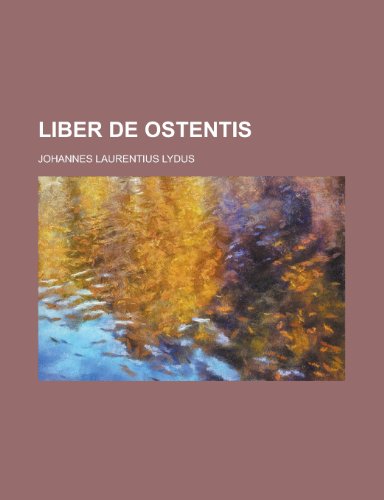 Liber de Ostentis (9781153438421) by United States Congress House, States Con; Lydus, Johannes Laurentius