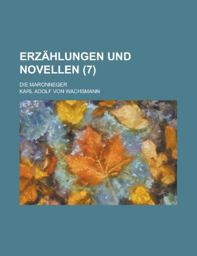 Erzahlungen Und Novellen; Die Maronneger (7) (9781153439428) by Ashland; Wachsmann, Karl Adolf Von