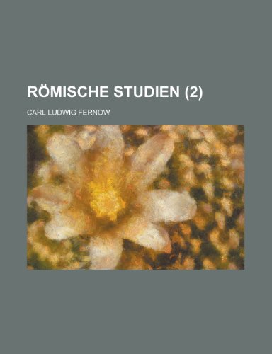 Romische Studien (2) (9781153440424) by Ashland; Fernow, Carl Ludwig