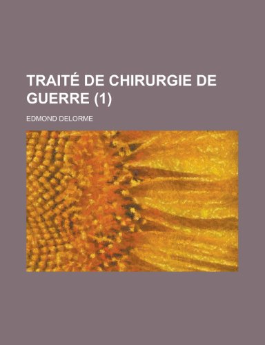 Traite de Chirurgie de Guerre (1) (9781153440462) by Ashland; Delorme, Edmond