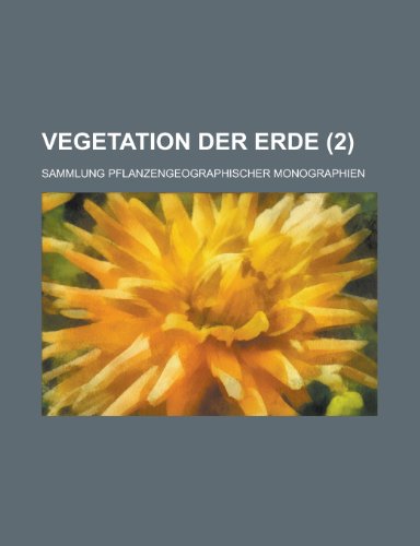 Vegetation Der Erde; Sammlung Pflanzengeographischer Monographien (2 ) (9781153441209) by Activities, United States Congress; Anonymous