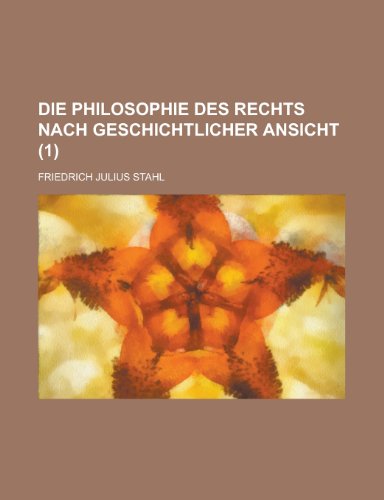 Die Philosophie Des Rechts Nach Geschichtlicher Ansicht (1) (9781153441278) by Franklin, Jon; Stahl, Friedrich Julius