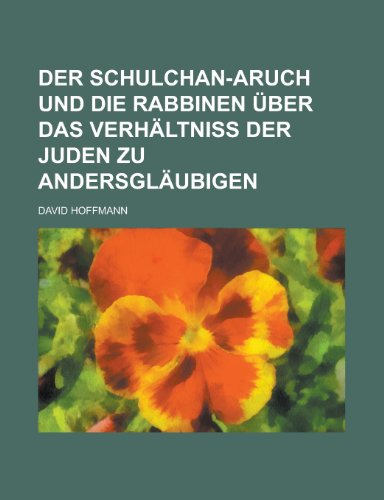 Der Schulchan-Aruch Und Die Rabbinen Uber Das Verhaltniss Der Juden Zu Andersglaubigen (9781153441292) by Franklin, Jon; Hoffmann, David