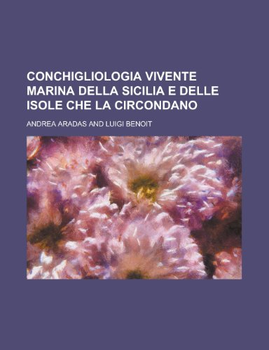 Conchigliologia Vivente Marina Della Sicilia E Delle Isole Che La Circondano (9781153441353) by Franklin, Jon; Aradas, Andrea