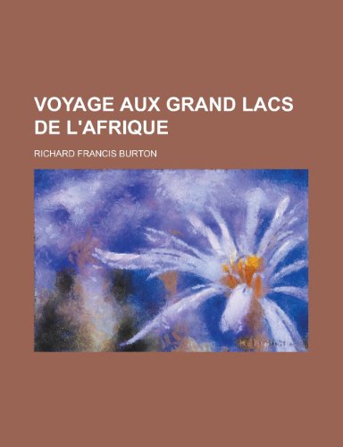 Voyage Aux Grand Lacs de L'Afrique (9781153443012) by Allenstown; Burton, Richard Francis