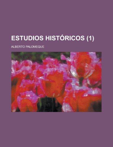 Estudios Historicos (1) (9781153443982) by Atkinson; Palomeque, Alberto
