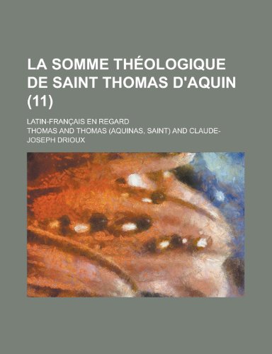 La Somme Theologique de Saint Thomas D'Aquin; Latin-Francais En Regard (11 ) (9781153444460) by O'Higgins, Harvey Jerrold; Thomas, Fr D. Ric