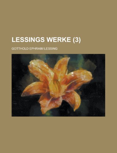 Lessings Werke (3 ) (9781153445856) by United States Congress House, States Con; Lessing, Gotthold Ephraim