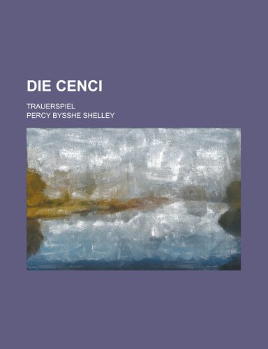 Die Cenci; Trauerspiel (9781153446624) by Benefits, United States Congress; Shelley, Percy Bysshe