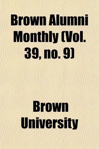 Brown Alumni Monthly (Vol. 39, no. 9) (9781153448802) by University, Brown