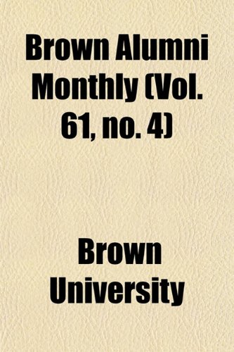 Brown Alumni Monthly (Vol. 61, no. 4) (9781153449588) by University, Brown