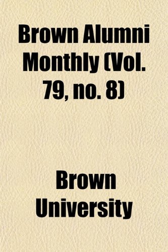 Brown Alumni Monthly (Vol. 79, no. 8) (9781153450188) by University, Brown