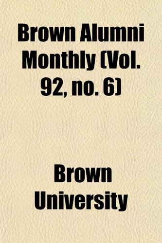 Brown Alumni Monthly (Vol. 92, no. 6) (9781153450324) by University, Brown