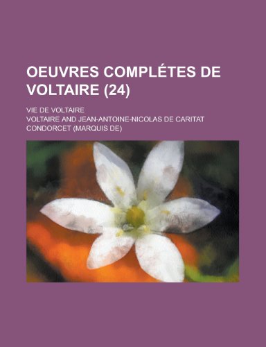 Oeuvres Completes de Voltaire; Vie de Voltaire (24 ) (9781153450669) by Treasury, United States Dept Of The; Voltaire