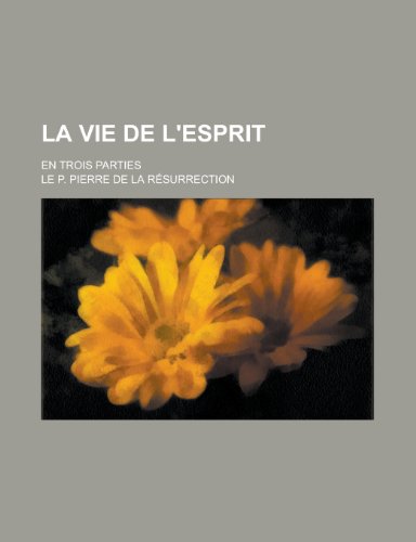 La Vie de L'Esprit; En Trois Parties (9781153450706) by Treasury, United States Dept Of The; Resurrection, Le P. Pierre De La